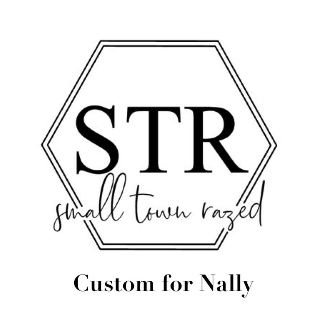 Custom for Nally