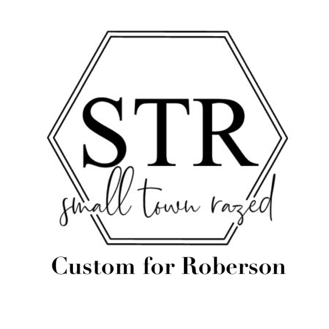 Custom for Roberson