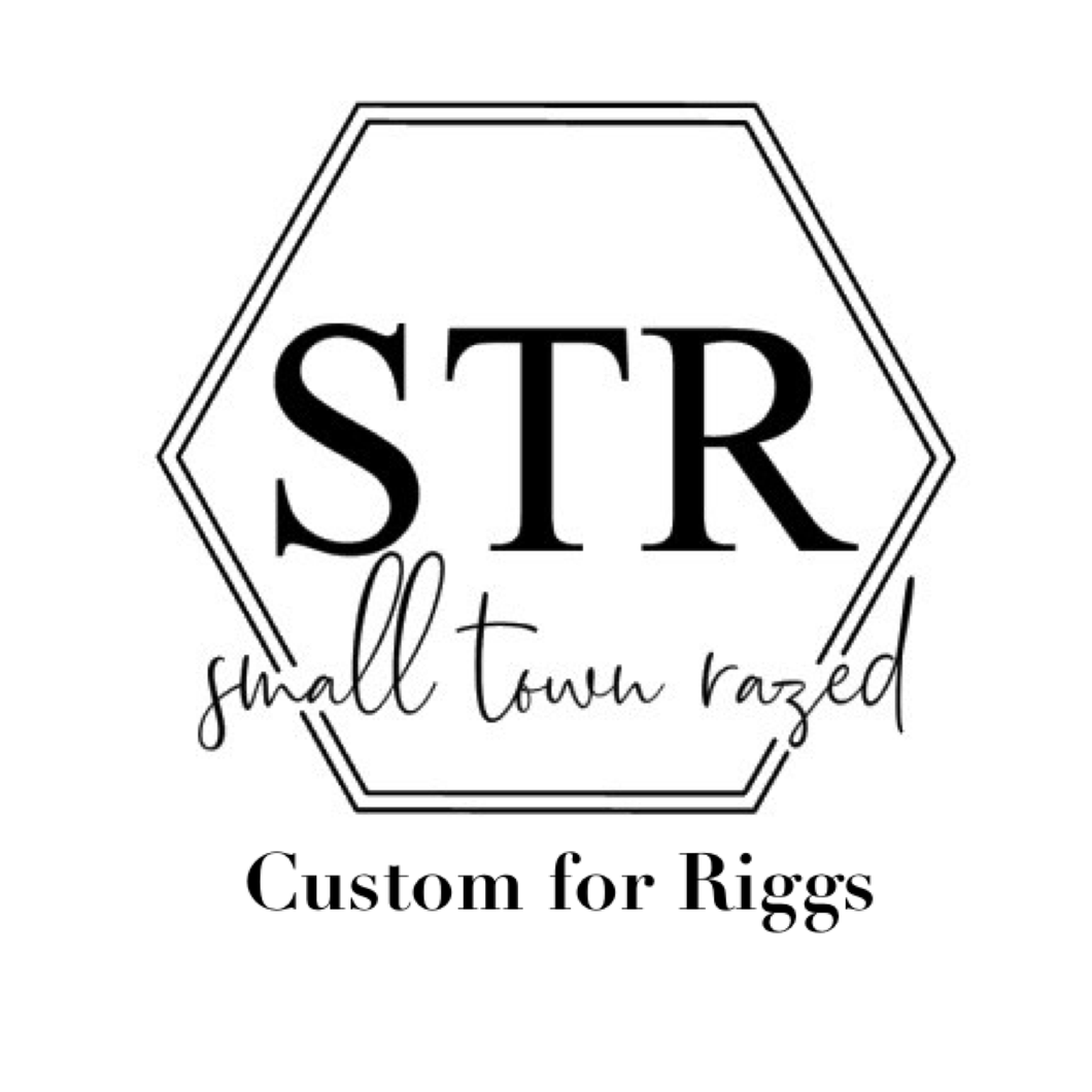 Custom for Riggs
