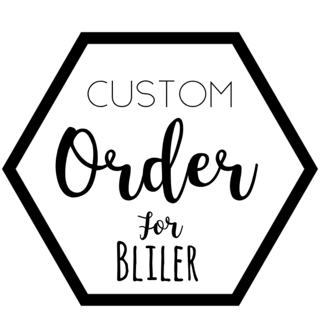 Custom for Bliler