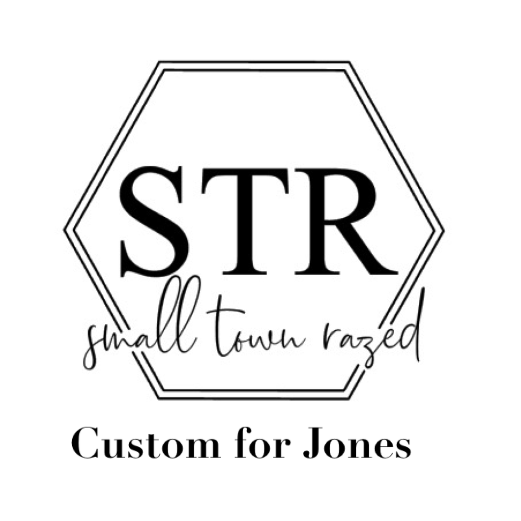 Custom for Jones
